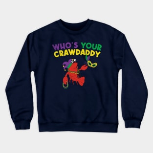 whos your crawdaddy Crewneck Sweatshirt